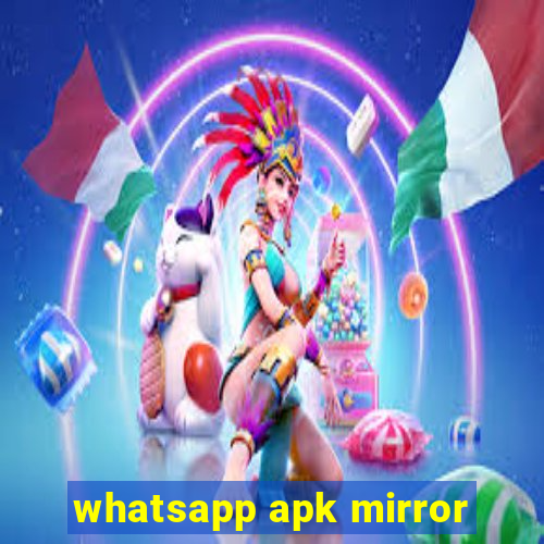 whatsapp apk mirror